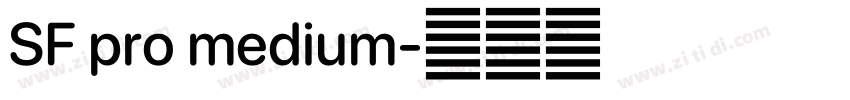 SF pro medium字体转换 SF pro medium字体转换